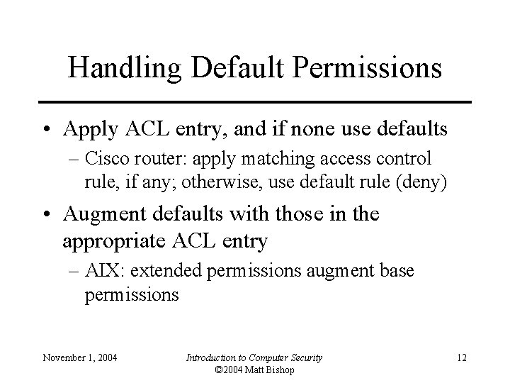 Handling Default Permissions • Apply ACL entry, and if none use defaults – Cisco