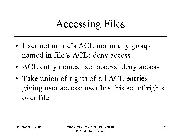 Accessing Files • User not in file’s ACL nor in any group named in