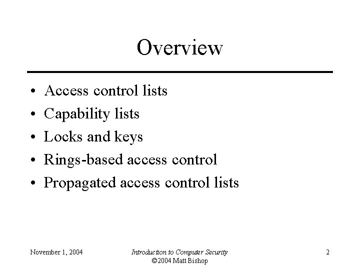 Overview • • • Access control lists Capability lists Locks and keys Rings-based access