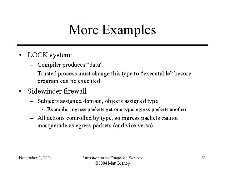 More Examples • LOCK system: – Compiler produces “data” – Trusted process must change