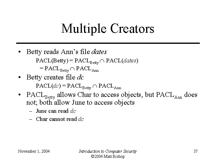 Multiple Creators • Betty reads Ann’s file dates PACL(Betty) = PACLBetty PACL(dates) = PACLBetty