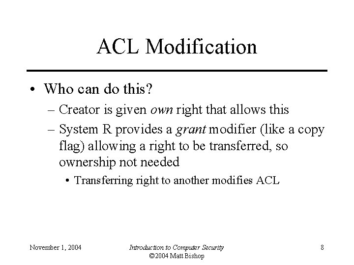 ACL Modification • Who can do this? – Creator is given own right that