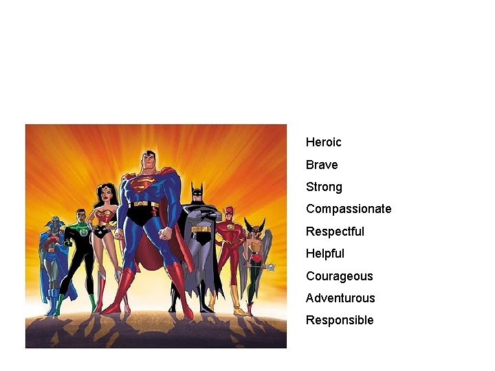 Heroic Brave Strong Compassionate Respectful Helpful Courageous Adventurous Responsible 