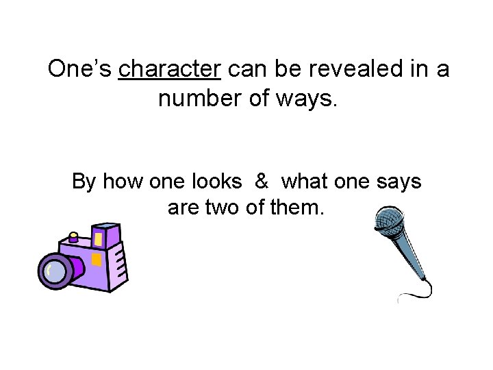 One’s character can be revealed in a number of ways. By how one looks