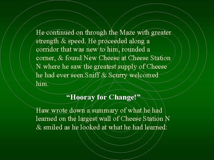 He continued on through the Maze with greater strength & speed. He proceeded along