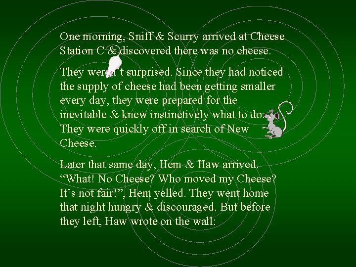 One morning, Sniff & Scurry arrived at Cheese Station C & discovered there was
