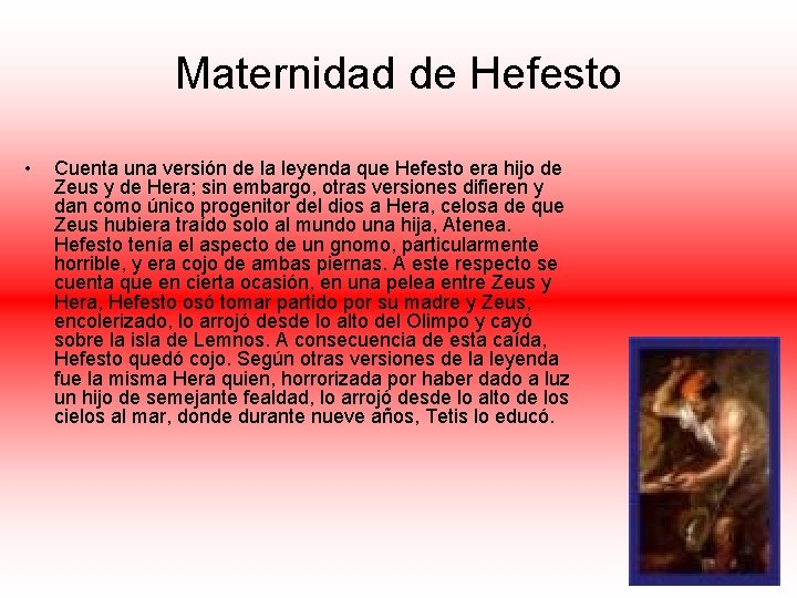 Maternidad de Hefesto • Cuenta una versión de la leyenda que Hefesto era hijo