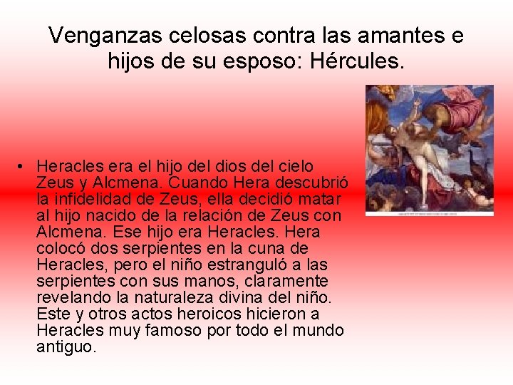 Venganzas celosas contra las amantes e hijos de su esposo: Hércules. • Heracles era
