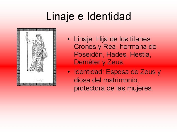 Linaje e Identidad • Linaje: Hija de los titanes Cronos y Rea; hermana de