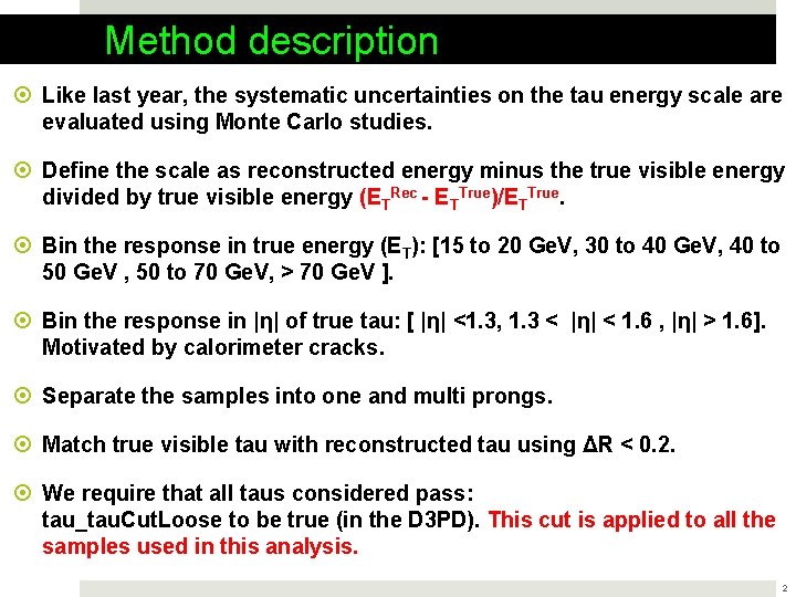 Method description Like last year, the systematic uncertainties on the tau energy scale are Method description Like last year, the systematic uncertainties on the tau energy scale are