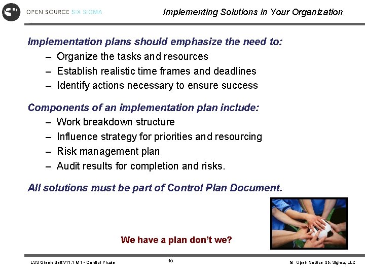 Implementing Solutions in Your Organization Implementation plans should emphasize the need to: – Organize