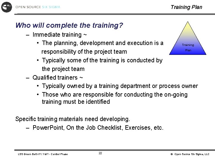 Training Plan Who will complete the training? – Immediate training ~ • The planning,