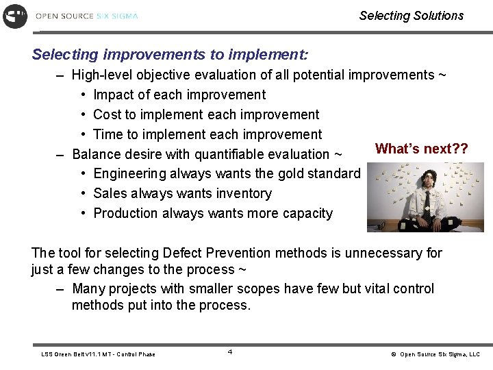 Selecting Solutions Selecting improvements to implement: – High-level objective evaluation of all potential improvements