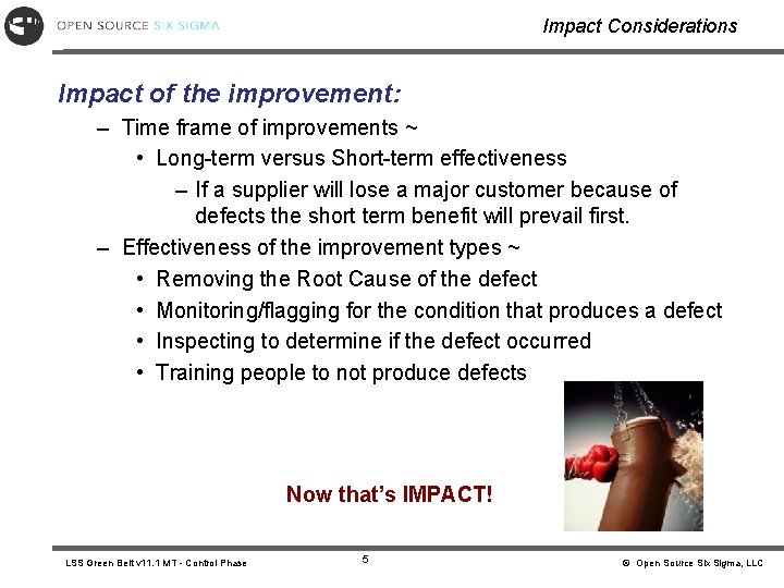 Impact Considerations Impact of the improvement: – Time frame of improvements ~ • Long-term