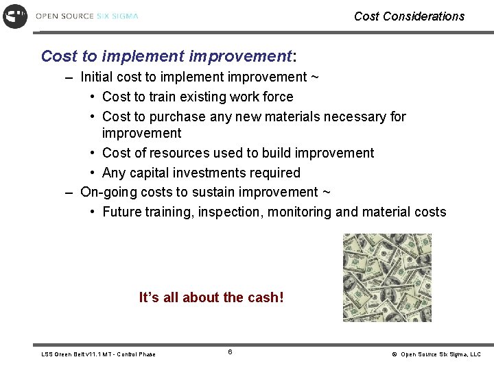 Cost Considerations Cost to implement improvement: – Initial cost to implement improvement ~ •