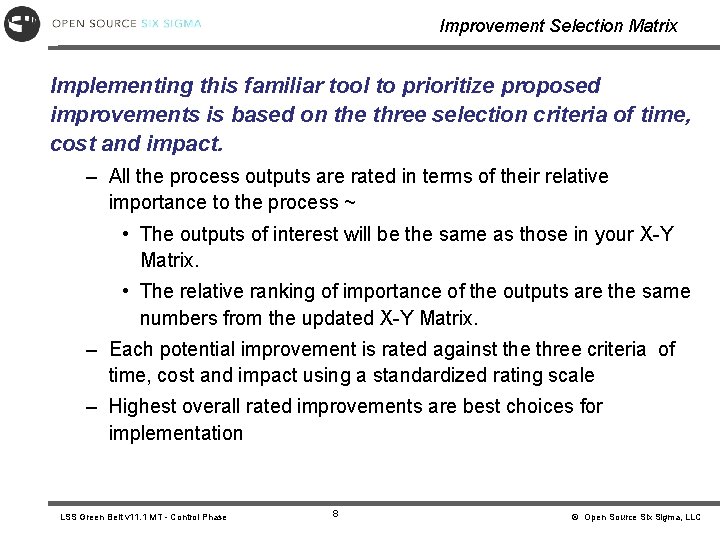 Improvement Selection Matrix Implementing this familiar tool to prioritize proposed improvements is based on