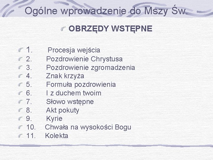 Ogólne wprowadzenie do Mszy Św. OBRZĘDY WSTĘPNE 1. 2. 3. 4. 5. 6. 7.