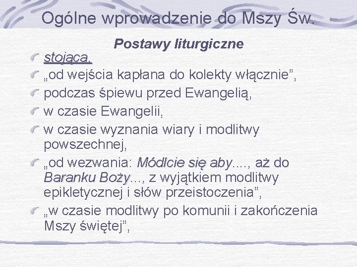 Ogólne wprowadzenie do Mszy Św. Postawy liturgiczne stojąca, „od wejścia kapłana do kolekty włącznie”,