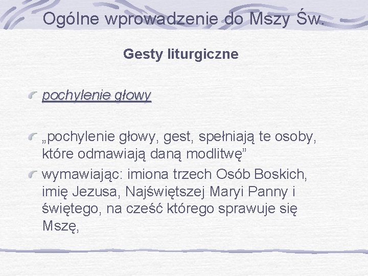 Ogólne wprowadzenie do Mszy Św. Gesty liturgiczne pochylenie głowy „pochylenie głowy, gest, spełniają te