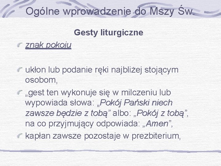 Ogólne wprowadzenie do Mszy Św. Gesty liturgiczne znak pokoju ukłon lub podanie ręki najbliżej