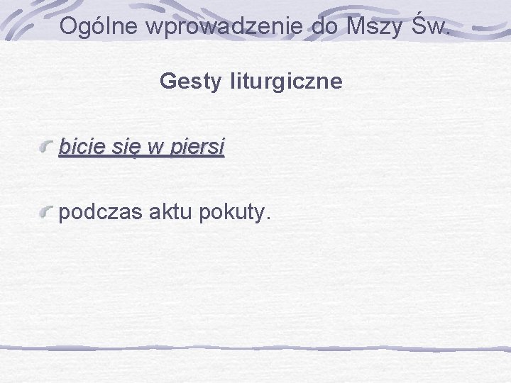 Ogólne wprowadzenie do Mszy Św. Gesty liturgiczne bicie się w piersi podczas aktu pokuty.