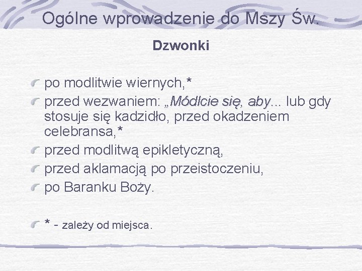Ogólne wprowadzenie do Mszy Św. Dzwonki po modlitwie wiernych, * przed wezwaniem: „Módlcie się,