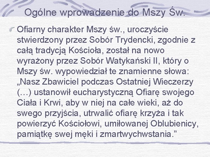 Ogólne wprowadzenie do Mszy Św. Ofiarny charakter Mszy św. , uroczyście stwierdzony przez Sobór