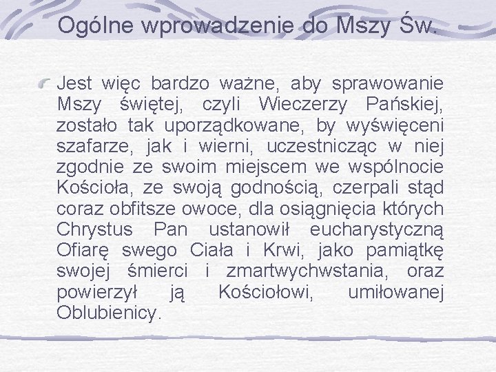 Ogólne wprowadzenie do Mszy Św. Jest więc bardzo ważne, aby sprawowanie Mszy świętej, czyli