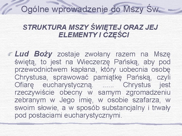 Ogólne wprowadzenie do Mszy Św. STRUKTURA MSZY ŚWIĘTEJ ORAZ JEJ ELEMENTY I CZĘŚCI Lud