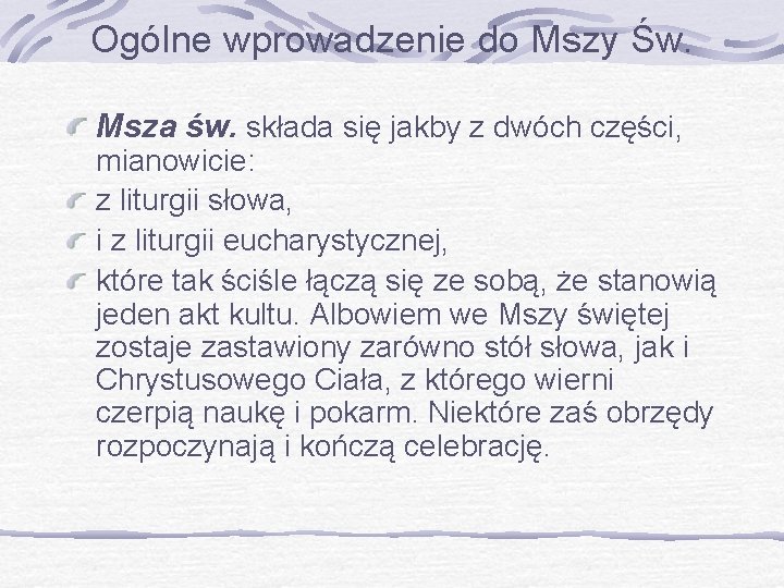 Ogólne wprowadzenie do Mszy Św. Msza św. składa się jakby z dwóch części, mianowicie: