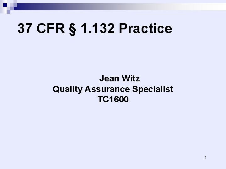 37 CFR § 1. 132 Practice Jean Witz Quality Assurance Specialist TC 1600 1