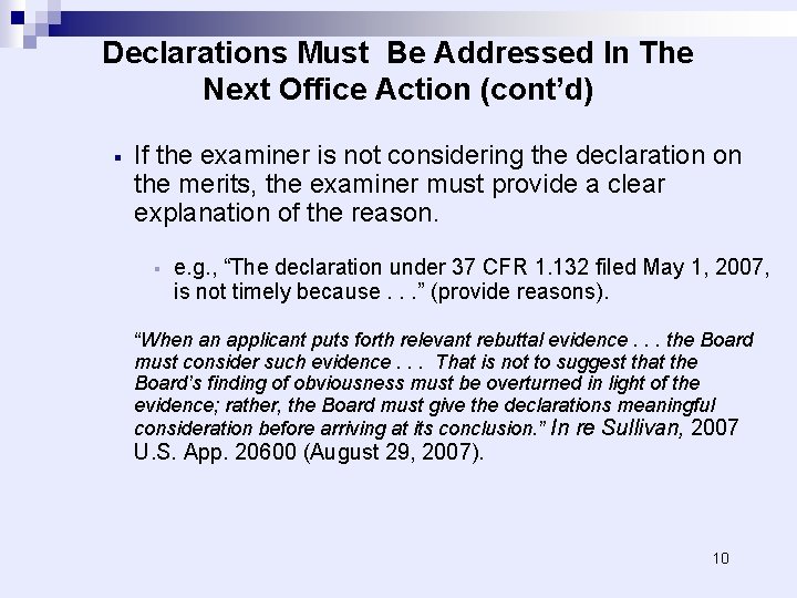 Declarations Must Be Addressed In The Next Office Action (cont’d) § If the examiner