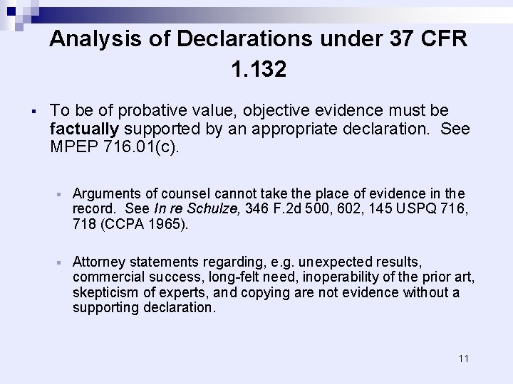 Analysis of Declarations under 37 CFR 1. 132 § To be of probative value,