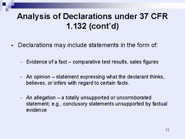 Analysis of Declarations under 37 CFR 1. 132 (cont’d) § Declarations may include statements