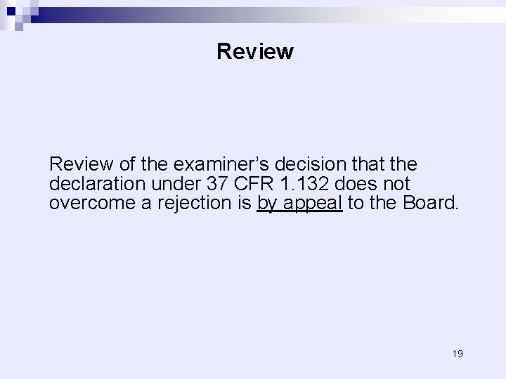 Review of the examiner’s decision that the declaration under 37 CFR 1. 132 does