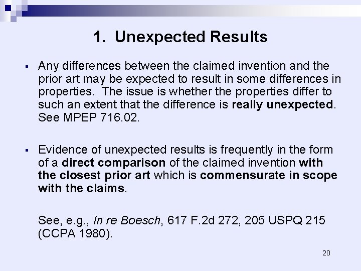 1. Unexpected Results § Any differences between the claimed invention and the prior art