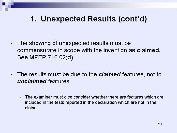 1. Unexpected Results (cont’d) § The showing of unexpected results must be commensurate in