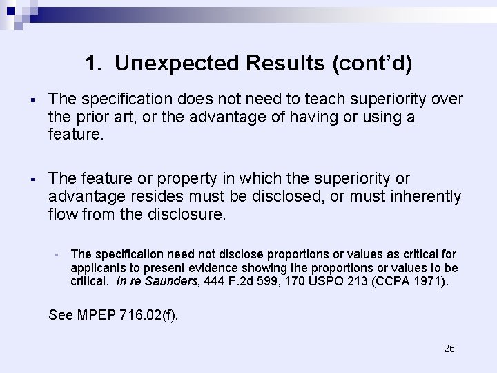 1. Unexpected Results (cont’d) § The specification does not need to teach superiority over