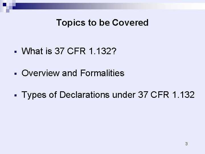Topics to be Covered § What is 37 CFR 1. 132? § Overview and