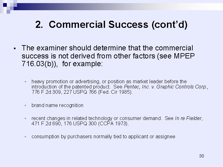 2. Commercial Success (cont’d) § The examiner should determine that the commercial success is