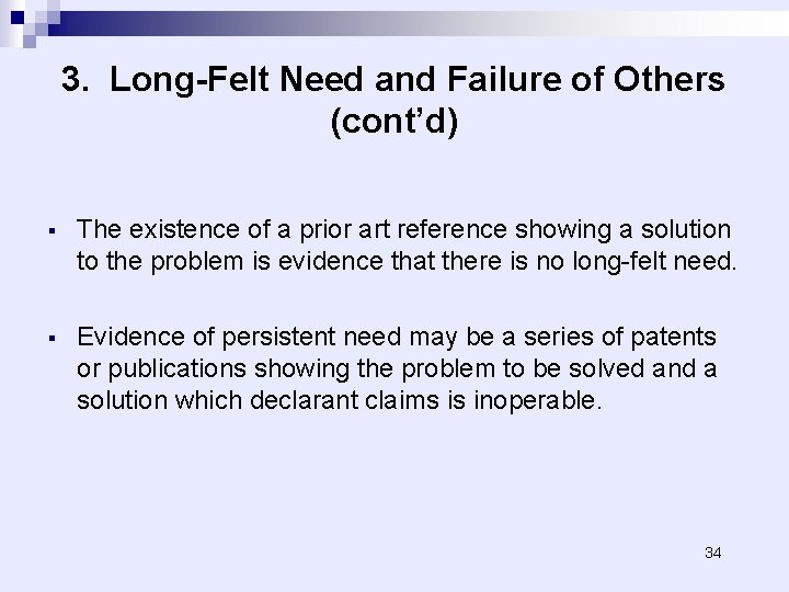 3. Long-Felt Need and Failure of Others (cont’d) § The existence of a prior
