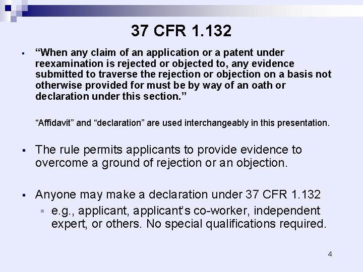 37 CFR 1. 132 § “When any claim of an application or a patent