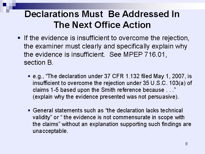 Declarations Must Be Addressed In The Next Office Action § If the evidence is
