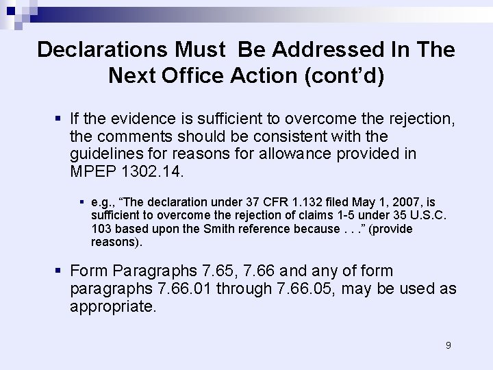 Declarations Must Be Addressed In The Next Office Action (cont’d) § If the evidence