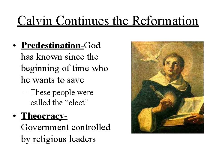 Calvin Continues the Reformation • Predestination-God has known since the beginning of time who