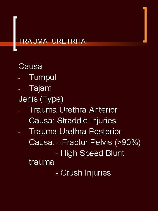 TRAUMA URETRHA Causa - Tumpul - Tajam Jenis (Type) - Trauma Urethra Anterior Causa: