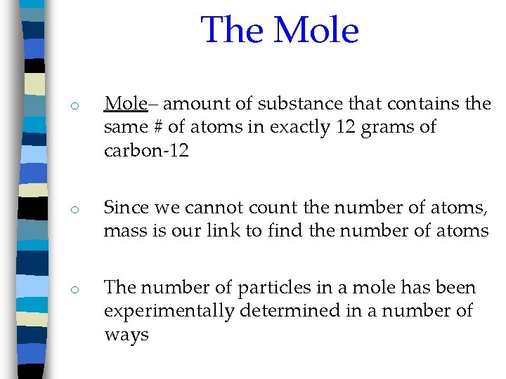 The Mole o Mole– amount of substance that contains the same # of atoms