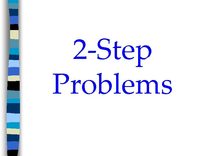 2 -Step Problems 