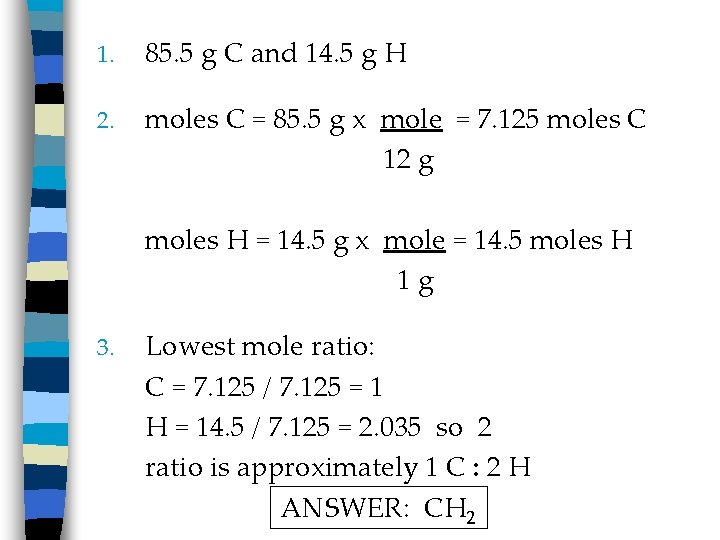 1. 85. 5 g C and 14. 5 g H 2. moles C =