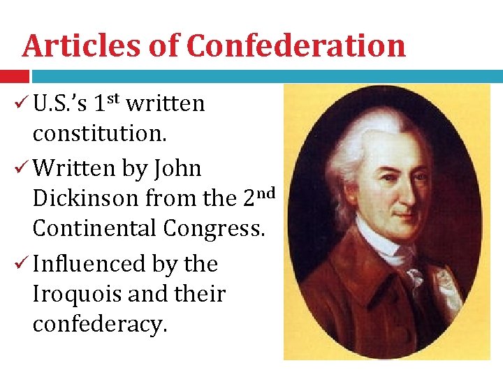 Articles of Confederation ü U. S. ’s 1 st written constitution. ü Written by